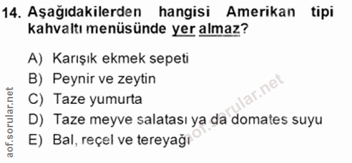 14. soru: Aşağıdakilerden hangisi Amerikan tipi kahvaltı menüsünde yer almaz? A) Karışık ekmek sepeti B) Peynir ve zeytin ar.ne…