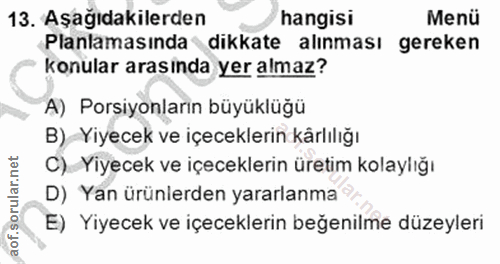 13. soru: Aşağıdakilerden hangisi Menü Planlamasında dikkate alınması gereken konular arasinda yer almaz? A) Porsiyonların büyü…