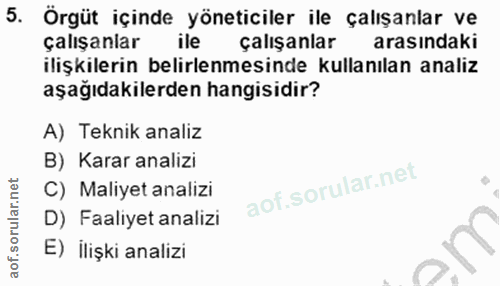 5. soru: Örgüt içinde yöneticiler ile çalışanlar ve çalışanlar ile çalışanlar arasındaki ilişkilerin belirlenmesinde kullanıla…