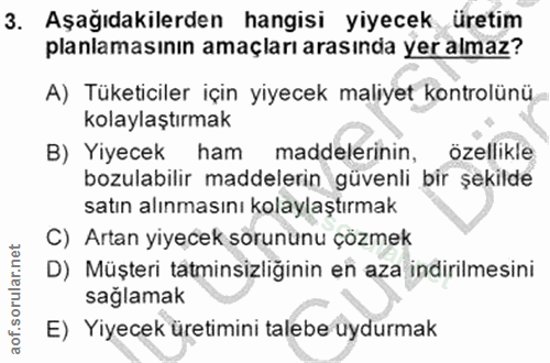 3. soru: Aşağıdakilerden hangisi yiyecek üretim planlamasının amaçları arasında yer almaz? A) Tüketiciler için yiyecek maliyet…