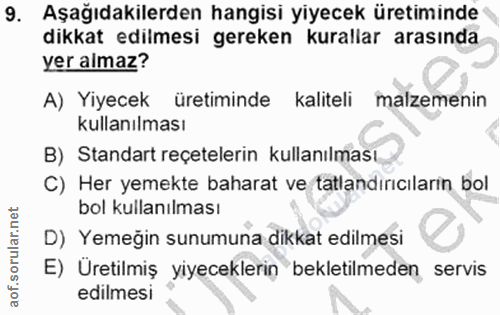 9. soru: Aşağıdakilerden hangisi yiyecek üretiminde dikkat edilmesi gereken kurallar arasında yer almaz? A) Yiyecek üretiminde…