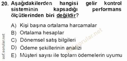 20. soru: Aşağıdakilerden hangisi gelir kontrol sisteminin kapsadığı performans ölçütlerinden biri değildir? A) Kişi başına ort…