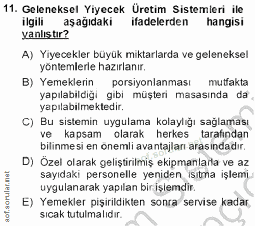 11. soru: Geleneksel Yiyecek Üretim Sistemleri ile ilgili aşağıdaki ifadelerden hangisi yanlıştır? A) Yiyecekler büyük miktarla…