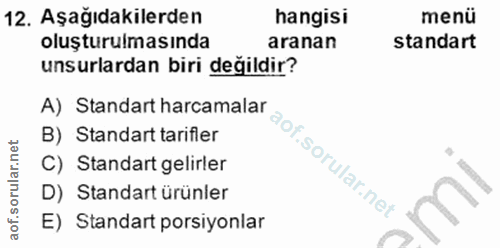 12. soru: Aşağıdakilerden hangisi menü oluşturulmasında aranan standart unsurlardan biri değildir? B) Standart tarifler C) Stan…