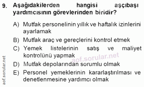 9. soru: Aşağıdakilerden hangisi aşçıbaşı yardımcısının görevlerinden biridir? A) Mutfak personelinin yıllık ve haftalık izinl…