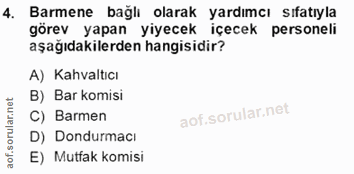 4. soru: Barmene bağlı olarak yardımcı sıfatıyla görev yapan yiyecek içecek personeli aşağıdakilerden hangisidir? A) Kahvaltıc…