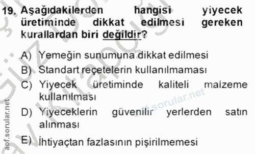 19. soru: Aşağıdakilerden hangisi yiyecek üretiminde dikkat edilmesi gereken kurallardan biri değildir? A) Yemeğin sunumuna dik…