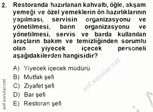 2. soru: Restoranda hazırlanan kahvaltı, öğle, akşam yemeği ve özel yemeklerin ön hazırlıklarının yapıiması, servisin organiza…