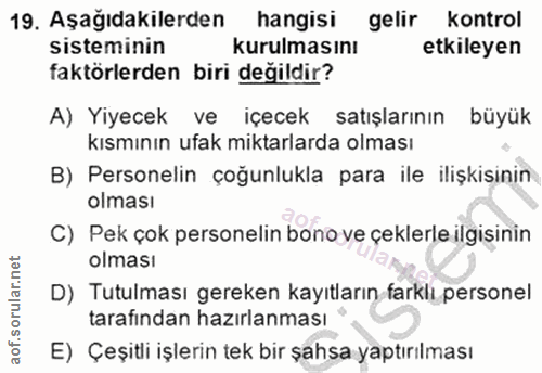 19. soru: Aşağıdakilerden hangisi gelir kontrol sisteminin kurulmasını etkileyen faktörlerden biri değildir? A) Yiyecek ve içec…