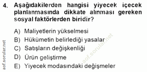 4. soru: Aşağıdakilerden hangisi yiyecek içecek planlanmasında dikkate alınması gereken sosyal faktörlerden biridir? A) Maliye…