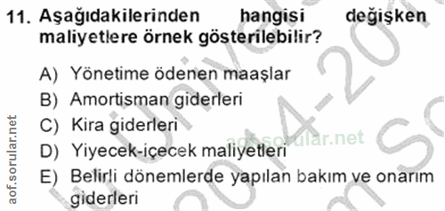 11. soru: Aşağıdakilerinden hangişi değişken maliyetlere örnek gösterilebilir? A) Yönetime ödenen maaşlar B) Amortisman giderle…