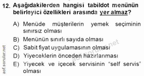 12. soru: Aşağıdakilerden hangisi tabildot menünün belirleyici özellikleri arasında yer almaz? A) Menüde müşterilerin yemek seç…