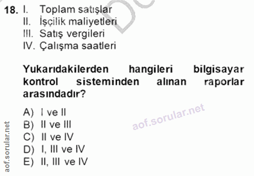 18. soru: I. Toplam satışlar II. İşçilik maliyetleri III. Satış vergileri IV. Çalışma saatleri Yukarıdakilerden hangileri bilgi…