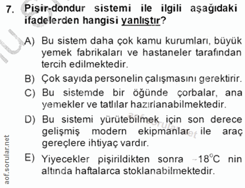 7. soru: Pişir-dondur sistemi ile ilgili aşağıdaki ifadelerden hangisi yanlıştır? A) Bu sistem daha çok kamu kurumları, büyük…