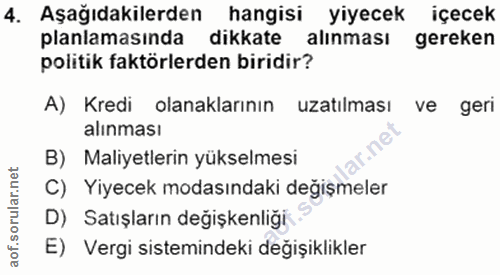 4. soru: Aşağıdakilerden hangisi yiyecek içecek planlamasında dikkate alınması gereken politik faktörlerden biridir? A) Kredi…