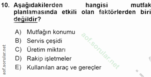 10. soru: Aşağıdakilerden hangisi mutfak planlamasında etkili olan faktörlerden biri değildir? A) Mutfağın konumu B) Servis çeş…