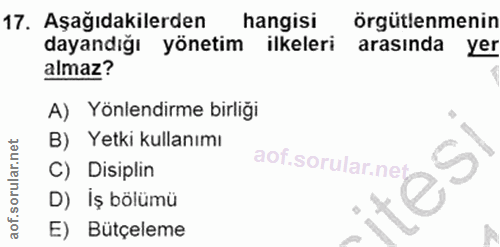 17. soru: Aşağıdakilerden hangisi örgütlenmenin dayandığı yönetim ilkeleri arasında yer almaz? A) Yönlendirme birliği B) Yetki…