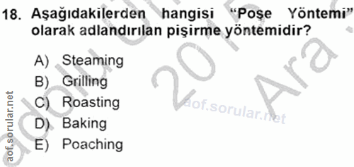18. soru: Aşağıdakilerden hangisi "Poşe Yöntemi" olarak adlandırılan pişirme yöntemidir? A) Steaming Ara B) Grilling C) Roastin…