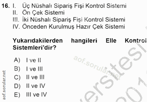16. soru: I. Üç Nüshalı Sipariş Fişi Kontrol Sistemi II. Ön Çek Sistemi III. Iki Nüshalı Sipariş Fişi Kontrol Sistemi IV. Önced…