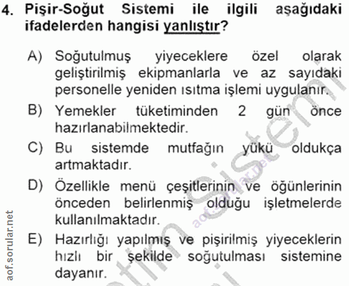 4. soru: Pişir-Soğut Sistemi ile ilgili aşağıdaki ifadelerden hangisi yanlıştır? A) Soğutulmuş yiyeceklere özel olarak gelişti…