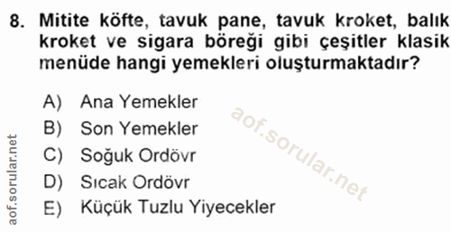 8. soru: Mitite köfte, tavuk pane, tavuk kroket, balık kroket ve sigara böreği gibi çeşitler klasik menüde hangi yemekleri olu…