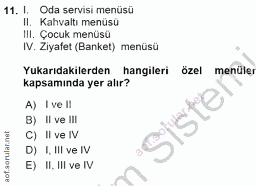 11. soru: I. Oda servisi menüsü II. Kahvaltı menüsü III. Çocuk menüsü IV. Ziyafet (Banket) menüsü Yukarıdakilerden hangileri öz…