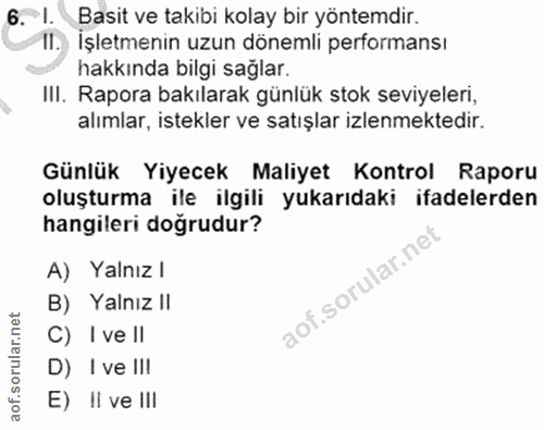 6. soru: 1. Basit ve takibi kolay bir yöntemdir. II. Işletmenin uzun dönemli performansı hakkında bilgi sağlar. IlI. Rapora ba…