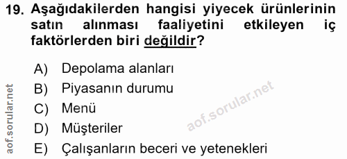 19. soru: Aşağıdakilerden hangisi yiyecek ürünlerinin satın alınması faaliyetini etkileyen iç faktörlerden biri değildir? A) De…