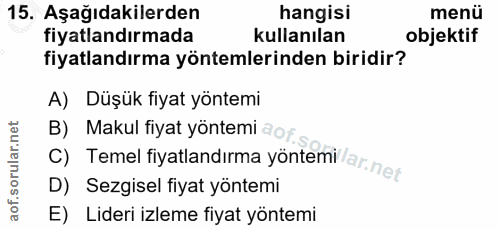 15. soru: Aşağıdakilerden hangisi menü fiyatlandırmada kullanılan objektif fiyatlandırma yöntemlerinden biridir? A) Düşük fiyat…