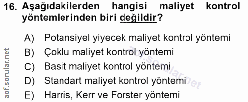 16. soru: Aşağıdakilerden hangisi maliyet kontrol yöntemlerinden biri değildir? A) Potansiyel yiyecek maliyet kontrol yöntemi B…
