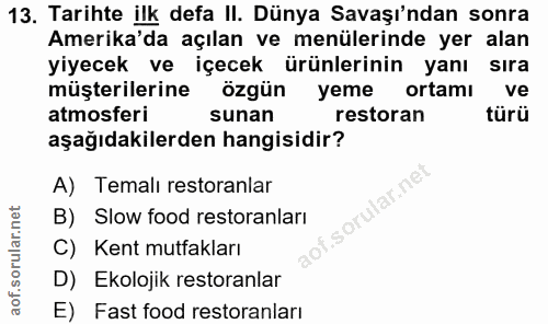 13. soru: Tarihte ilk defa II. Dünya Savaşı'ndan sonra Amerika'da açılan ve menülerinde yer alan yiyecek ve içecek ürünlerinin…
