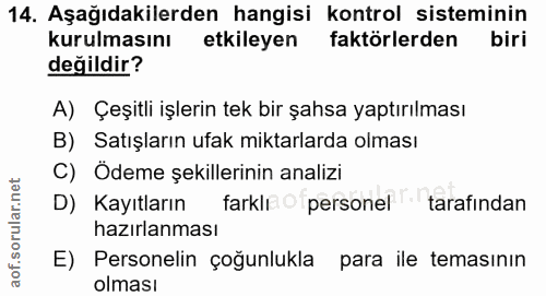 14. soru: Aşağıdakilerden hangisi kontrol sisteminin kurulmasını etkileyen faktörlerden biri değildir? A) Çeşitli işlerin tek b…