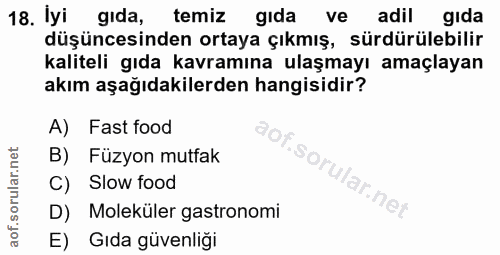 18. soru: İyi gida, temiz gida ve adil gida düşüncesinden ortaya çıkmış, sürdürülebilir kaliteli gıda kavramına ulaşmayı amaçla…