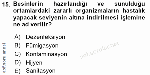15. soru: Besinlerin hazırlandığı ve sunulduğu ortamlardaki zararlı organizmaların hastalık yapacak seviyenin altına indirilmes…