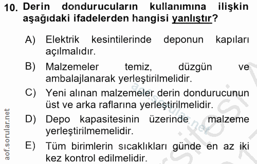 10. soru: Derin dondurucuların kullanımına ilişkin aşağıdaki ifadelerden hangisi yanlıştır? A) Elektrik kesintilerinde deponun…