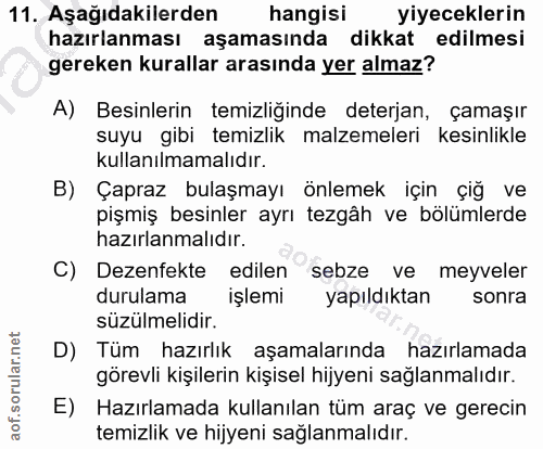 11. soru: Aşağıdakilerden hangisi yiyeceklerin hazırlanması aşamasında dikkat edilmesi gereken kurallar arasında yer almaz? A)…
