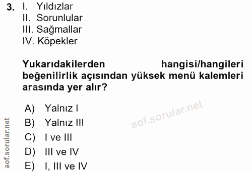 3. soru: Yıldızlar Il. Sorunlular III. Sağmallar IV. Köpekler Yukarıdakilerden hangisi/hangileri beğenilirlik açısından yüksek…