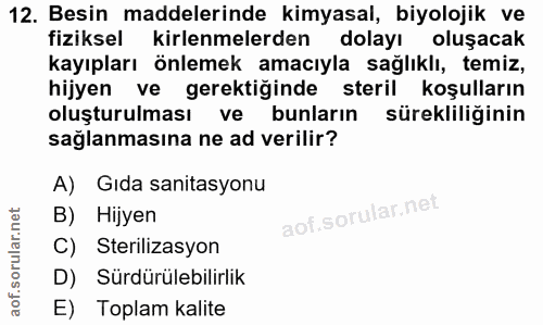 12. soru: Besin maddelerinde kimyasal, biyolojik ve fiziksel kirlenmelerden dolayı oluşacak kayıpları önlemek amacıyla sağlıklı…