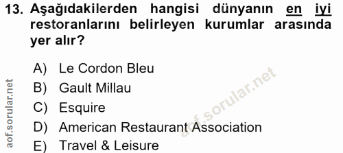13. soru: Aşağıdakilerden hangisi dünyanın en iyi restoranlarını belirleyen kurumlar arasında yer alır? A) Le Cordon Bleu ar.ne…