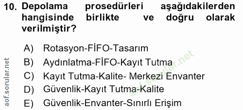 10. soru: Depolama prosedürleri aşağıdakilerden hangisinde birlikte ve doğru olarak verilmiştir? A) Rotasyon-FIFO-Tasarım B) Ay…