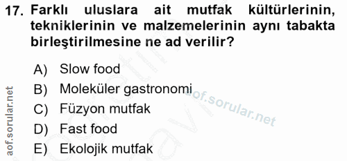 17. soru: Farklı uluslara ait mutfak kültürlerinin, tekniklerinin ve malzemelerinin aynı tabakta birleştirilmesine ne ad verili…