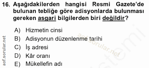 16. soru: Aşağıdakilerden hangisi Resmi Gazete'de bulunan tebliğe göre adisyonlarda bulunması gereken asgari bilgilerden biri d…