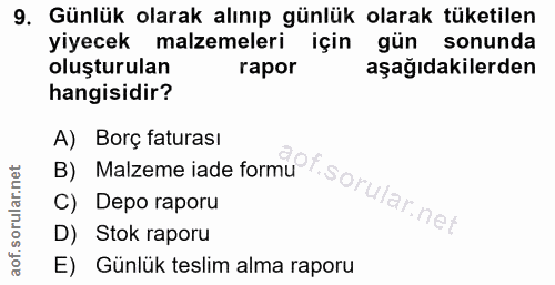 9. soru: Günlük olarak alınıp günlük olarak tüketilen yiyecek malzemeleri için gün sonunda oluşturulan rapor aşağıdakilerden h…