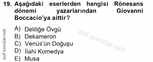 19. soru: Aşağıdaki eserlerden hangisi Rönesans dönemi yazarlarından Giovanni Boccacio'ya aittir? A) Deliliğe Övgü B) Dekameron…