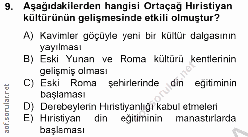 9. soru: Aşağıdakilerden hangisi Ortaçağ Hıristiyan kültürünün gelişmesinde etkili olmuştur? A) Kavimler göçüyle yeni bir kült…