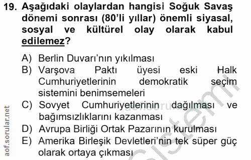 19. soru: Aşağıdaki olaylardan hangisi Soğuk Savaş dönemi sonrası (80'li yıllar) önemli siyasal, sosyal ve kültürel olay olarak…