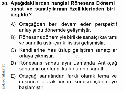 20. soru: Aşağıdakilerden hangisi Rönesans Dönemi sanat ve sanatçılarının özelliklerinden biri değildir? A) Ortaçağdan beri dev…