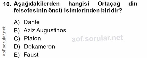10. soru: Aşağıdakilerden hangisi Ortaçağ din felsefesinin öncü isimlerinden biridir? A) Dante B) Aziz Augustinos C) Platon D)…