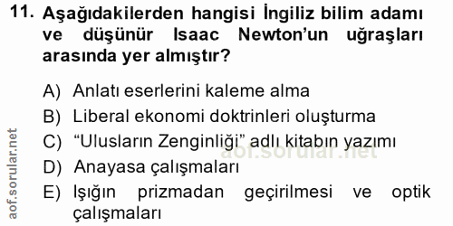 11. soru: Aşağıdakilerden hangisi İngiliz bilim adamı ve düşünür Isaac Newton'un uğraşları arasında yer almıştır? A) Anlatı ese…