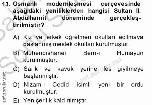 13. soru: Osmanlı modernleşmesi çerçevesinde aşağıdaki yeniliklerden hangisi Sultan II. Abdülhamit döneminde gerçekleş- tirilmi…
